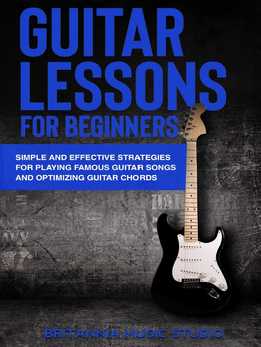 Guitar Lessons For Beginners - Simple And Effective Strategies For Playing Famous Guitar Songs