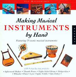 Jay Havighurst - Making Musical Instruments By Hand. Featuring 45 Exotic Musical Instruments