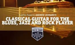 Andrew Leonard - Classical Guitar For The Blues, Jazz & Rock Player
