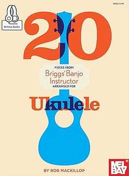 Rob MacKillop - 20 Pieces From Briggs Banjo Instructor - Arranged For Ukulele