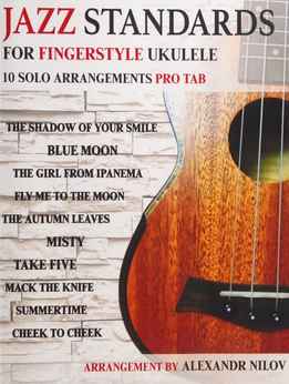 Alexandr Nilov - Jazz Standards For Fingerstyle Ukulele