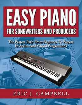 Eric J. Campbell - Easy Piano For Songwriters And Producers