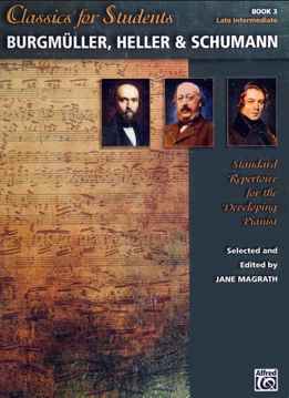 Jane Magrath - Classics For Students - Burgmüller, Heller & Schumann, Book 3 - Standard Repertoire For The Developing Pianist