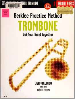 Jeff Galindo - Berklee Practice Method - Trombone - Get Your Band Together