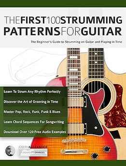Joseph Alexander - The First 100 Strumming Patterns For Guitar