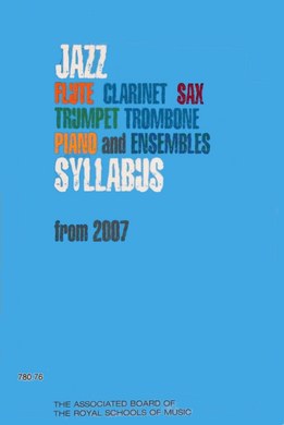 ABRSM Jazz - Clarinet, Flute, Sax, Trumpet, Trombone, Piano And Ensembles Syllabus From 2007