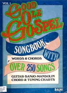 Good Ole Gospel - Songbook With Over 250 Songs Vol. 1