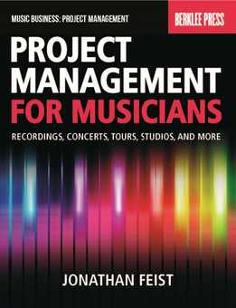 Jonathan Feist - Project Management For Musicians - Recordings, Performances, Tours, Studios & More