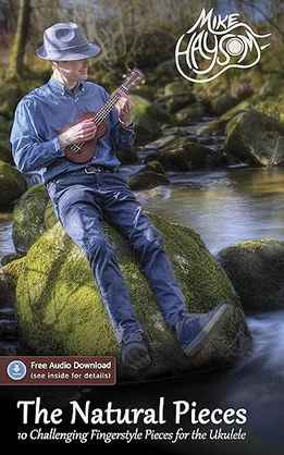Mike Haysom - The Natural Pieces - 10 Challenging Fingerstyle Pieces For The Ukulele