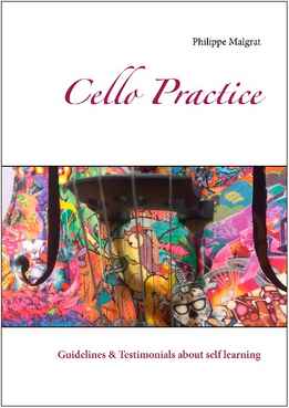 Philippe Malgrat - Cello Practice - Guidelines & Testimonials About Self Learning