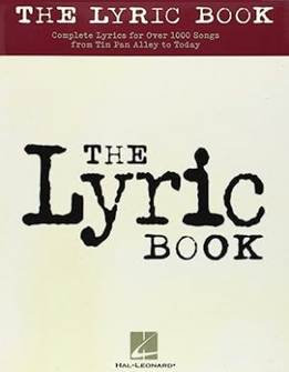 The Lyric Book - Complete Lyrics For Over 1000 Songs From Tin Pan Alley To Today