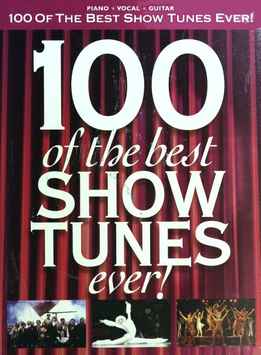 100 Of The Best Show Tunes Ever! 100 Of The Best Show Tunes Ever!
